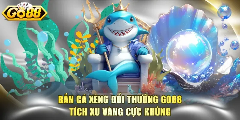 Bắn Cá Xèng Đổi Thưởng
