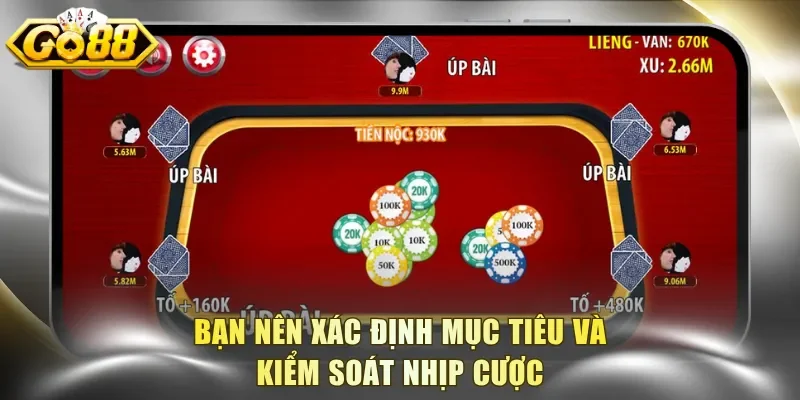 Bạn nên xác định mục tiêu và kiểm soát nhịp cược