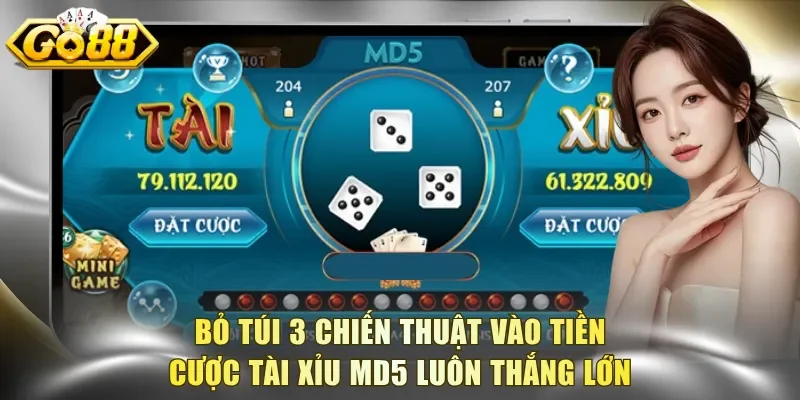 Bỏ túi 3 chiến thuật vào tiền cược Tài Xỉu MD5 luôn thắng lớn