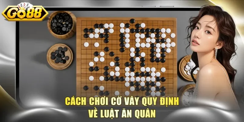 Cách chơi cờ vây quy định về luật ăn quân