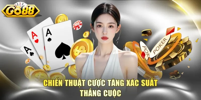 Chiến thuật cược tăng xác suất thắng cuộc