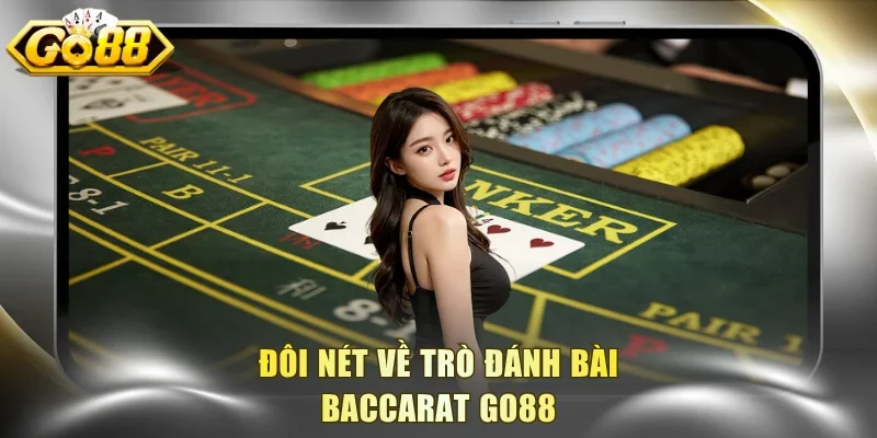 Đôi nét về trò đánh bài Baccarat Go88