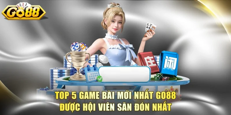 Game Bài Mới Nhất Go88