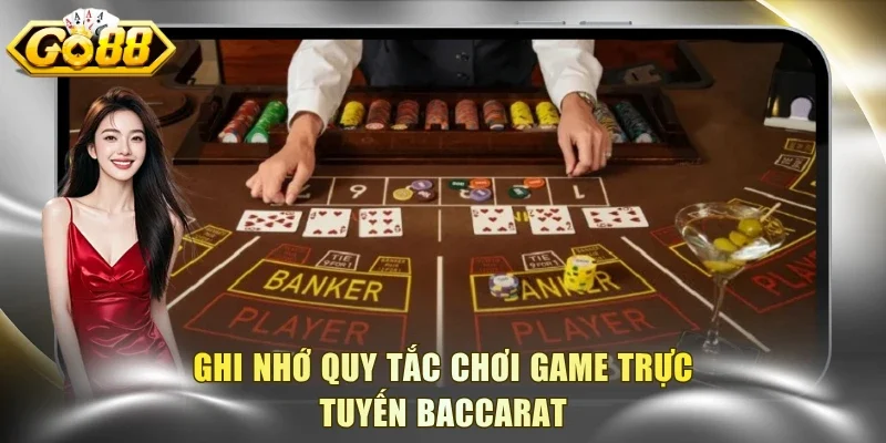 Ghi nhớ quy tắc chơi game trực tuyến Baccarat