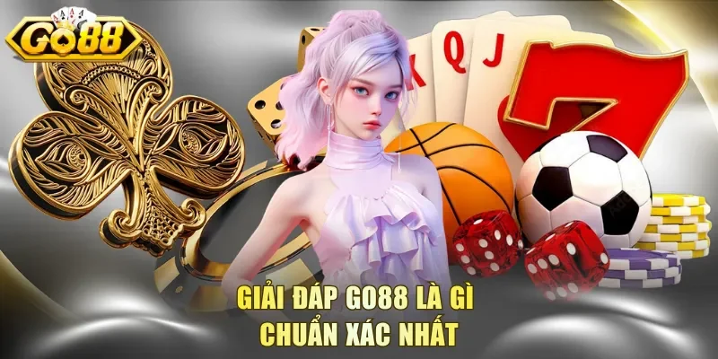 Giải đáp Go88 là gì chuẩn xác nhất