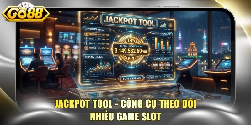 Jackpot Tool - Công cụ theo dõi nhiều game slot