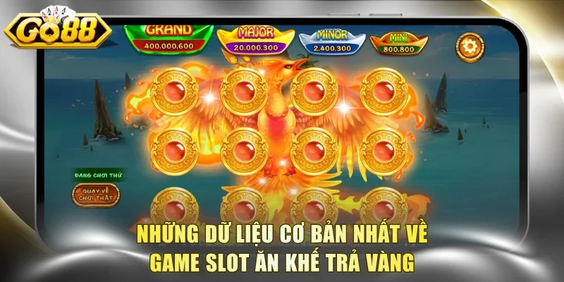Những dữ liệu cơ bản nhất về game slot Ăn Khế Trả Vàng