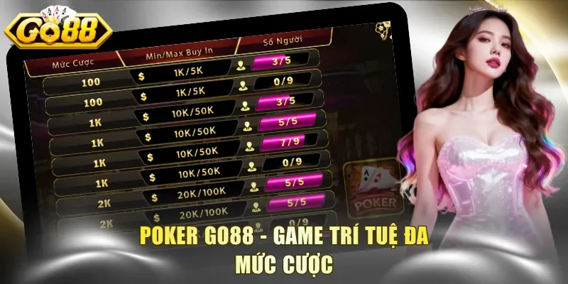 Poker Go88 - Game trí tuệ đa mức cược