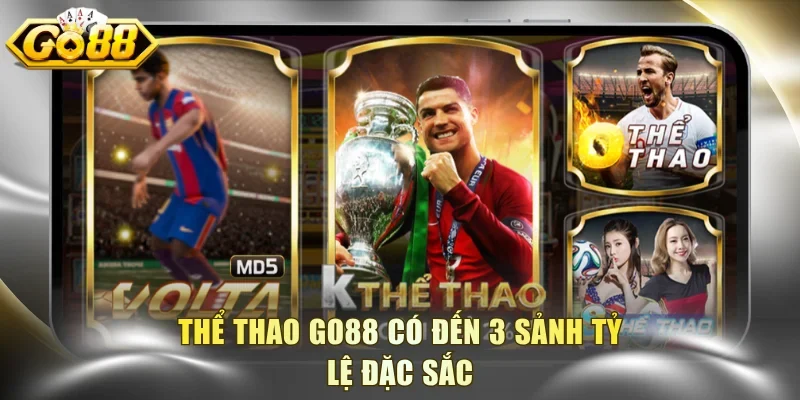 Thể thao Go88 có đến 3 sảnh tỷ lệ đặc sắc